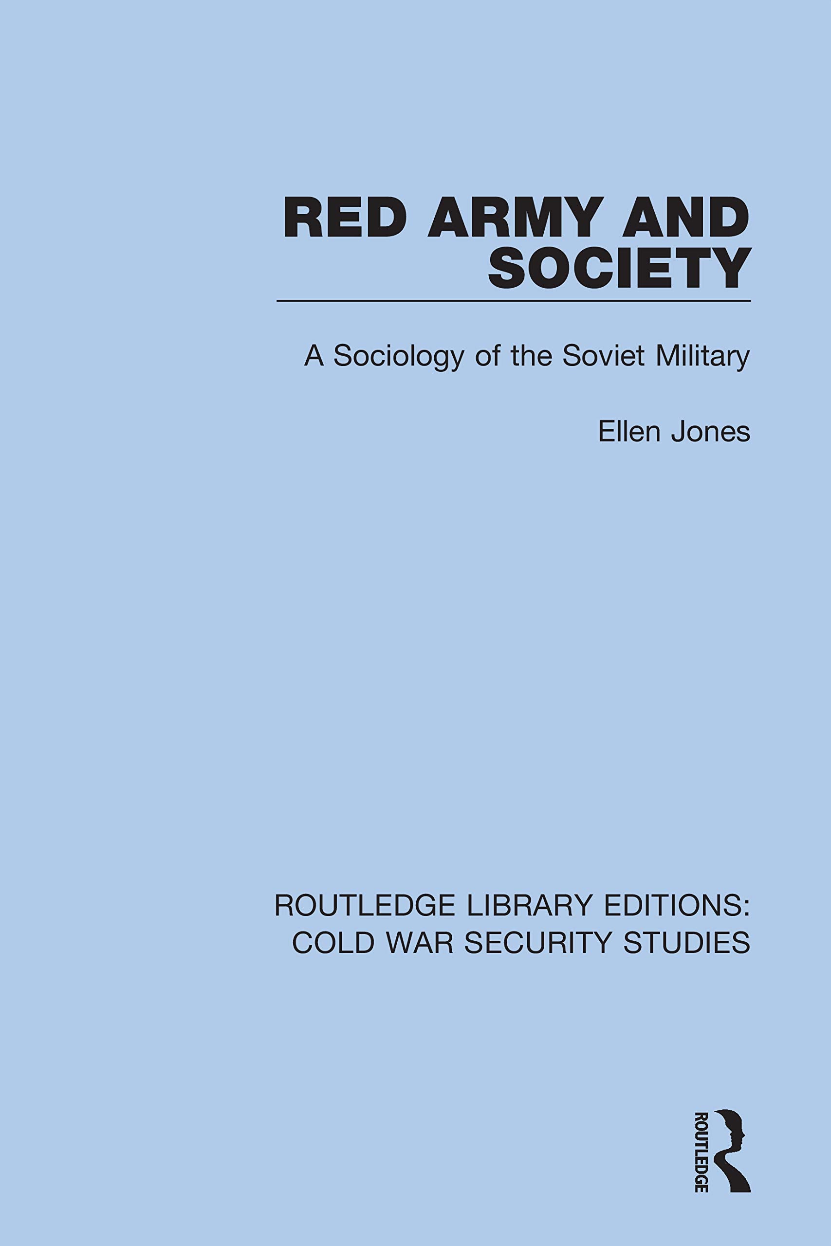 Red Army and Society: A Sociology of the Soviet Military (Routledge Library Editions: Cold War Security Studies)