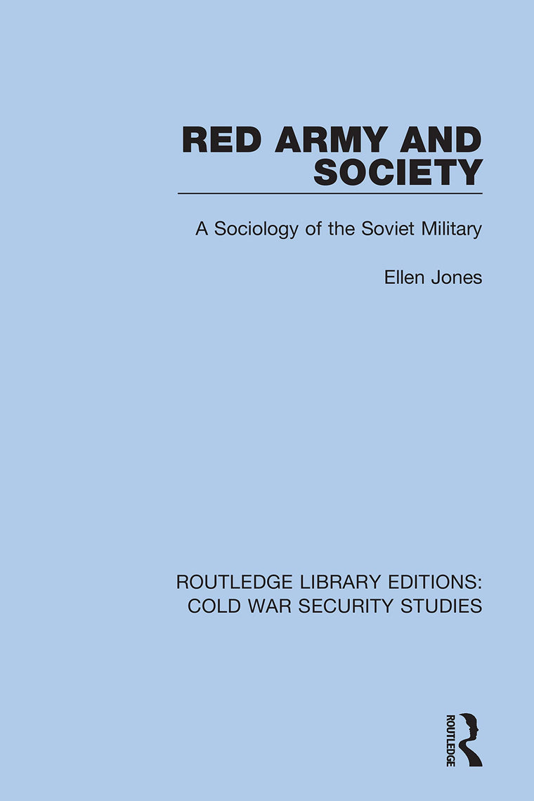 Red Army and Society: A Sociology of the Soviet Military (Routledge Library Editions: Cold War Security Studies)