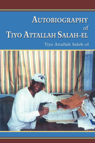 AUTOBIOGRAPHY OF TIYO ATTALLAH SALAH-EL