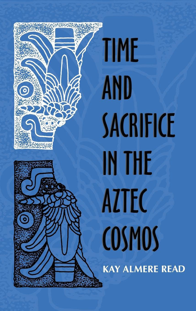 Time and Sacrifice in the Aztec Cosmos (Religion in North America)