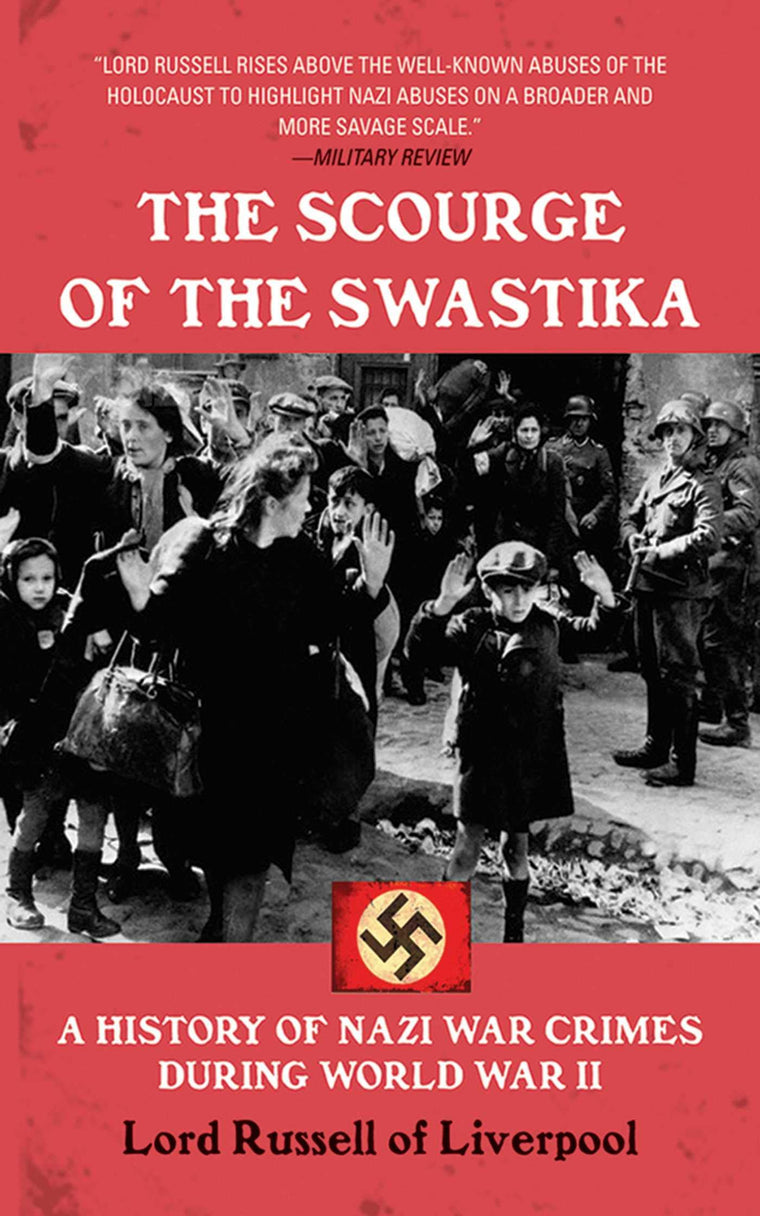 Scourge of the Swastika: A History of Nazi War Crimes During