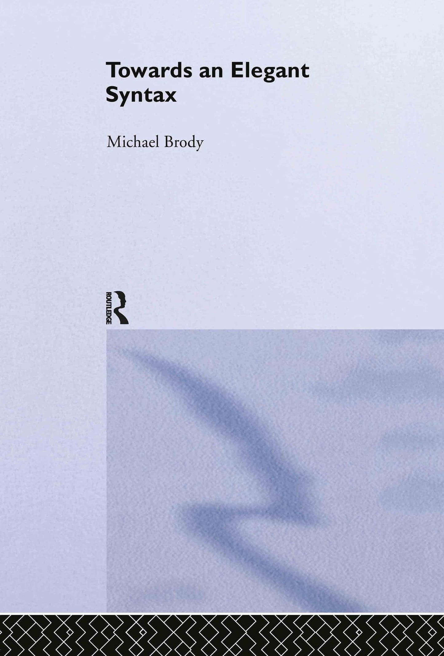 Towards an Elegant Syntax (Routledge Leading Linguists)