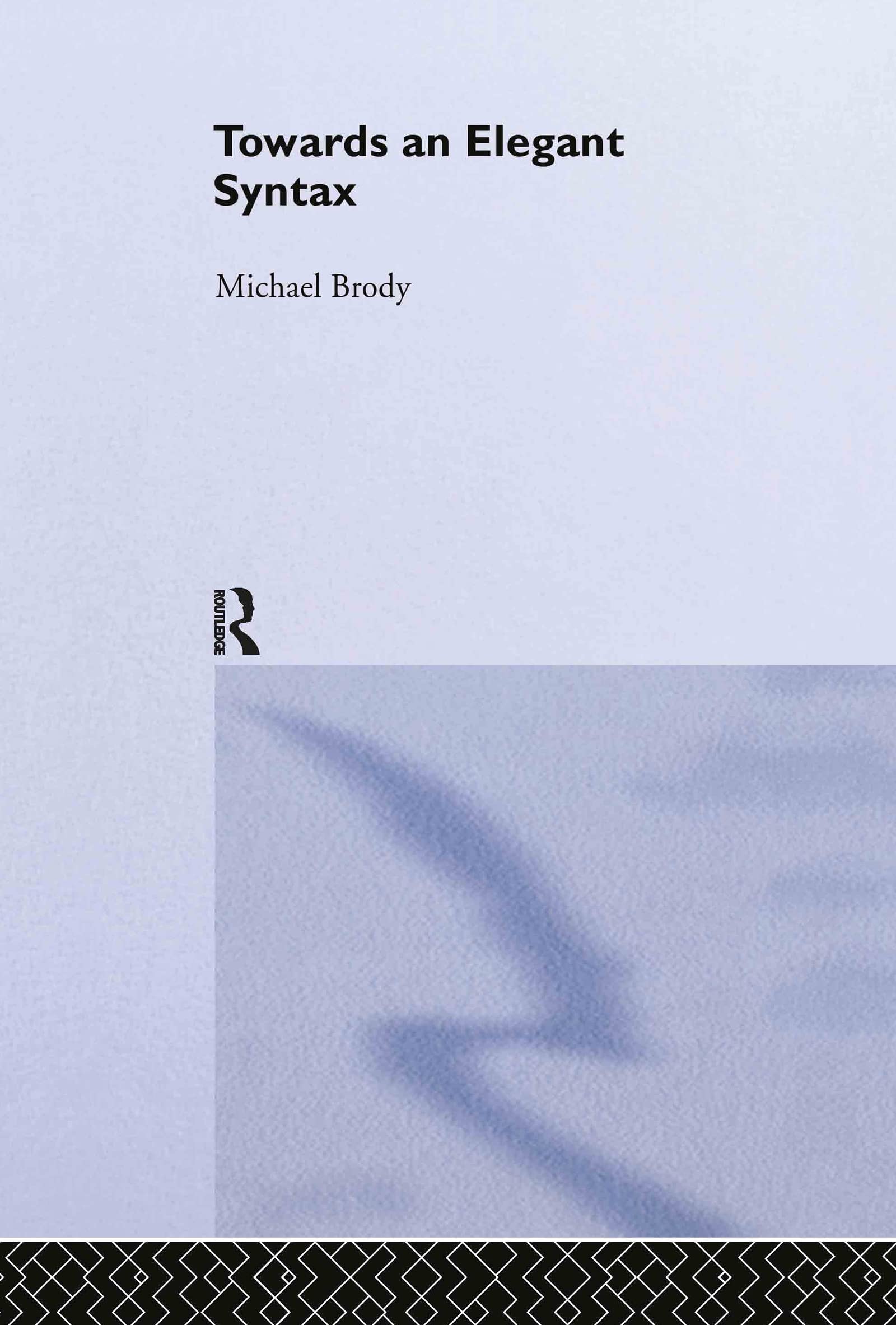 Towards an Elegant Syntax (Routledge Leading Linguists)