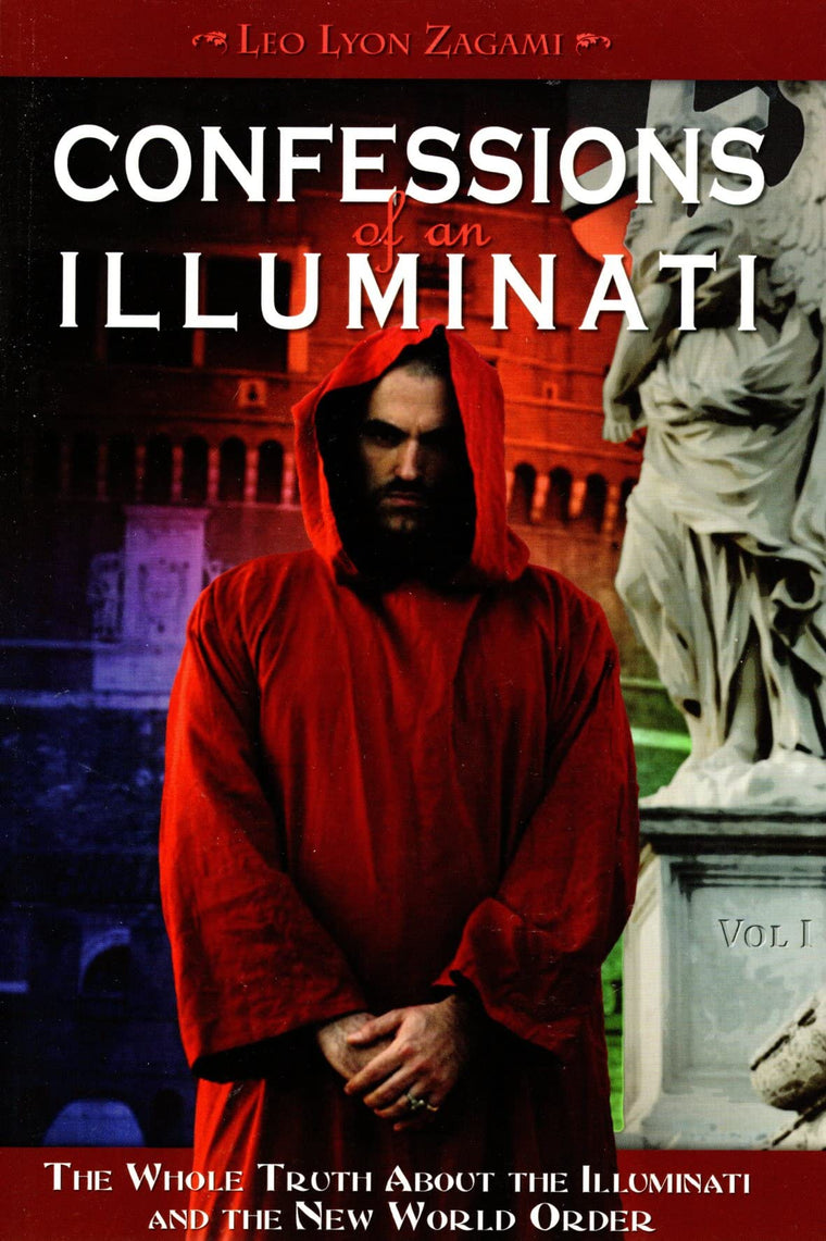 Confessions of an Illuminati, Volume I: The Whole Truth About the Illuminati and the New World Order (1)