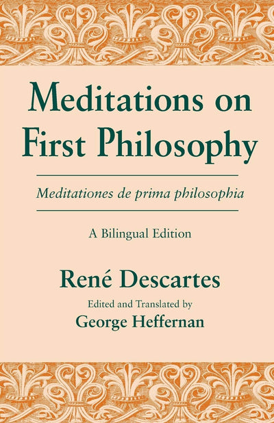 Meditations on First Philosophy / Meditationes de prima philosophia: A Bilingual Edition (English and Latin Edition)