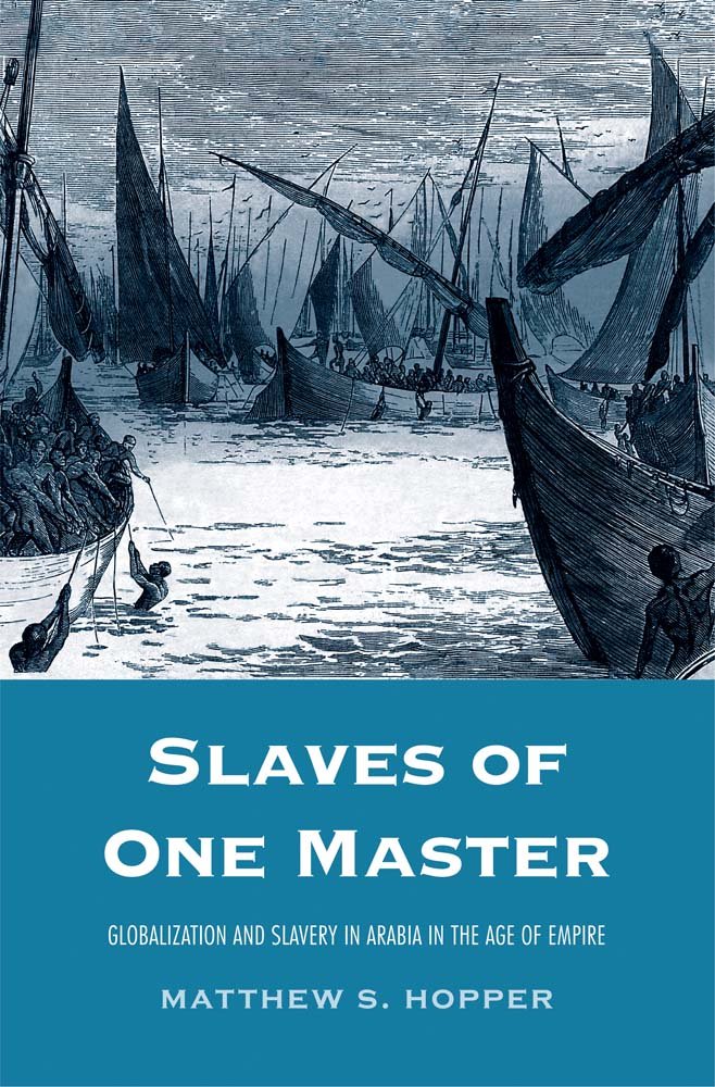 Slaves of One Master: Globalization and Slavery in Arabia in