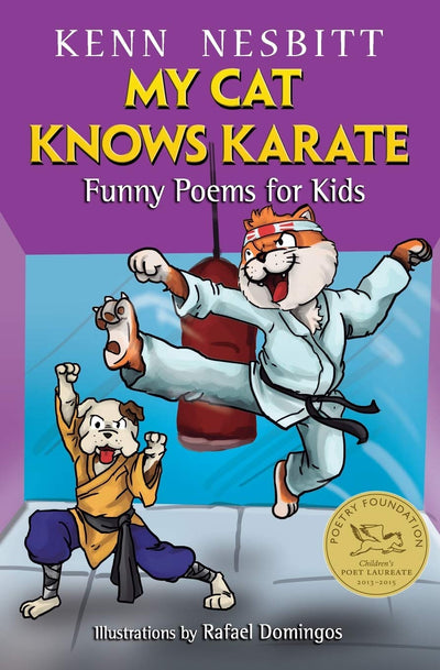 My Cat Knows Karate: Funny Poems for Kids (Kenn Nesbitt's Hilarious Children's Poems)