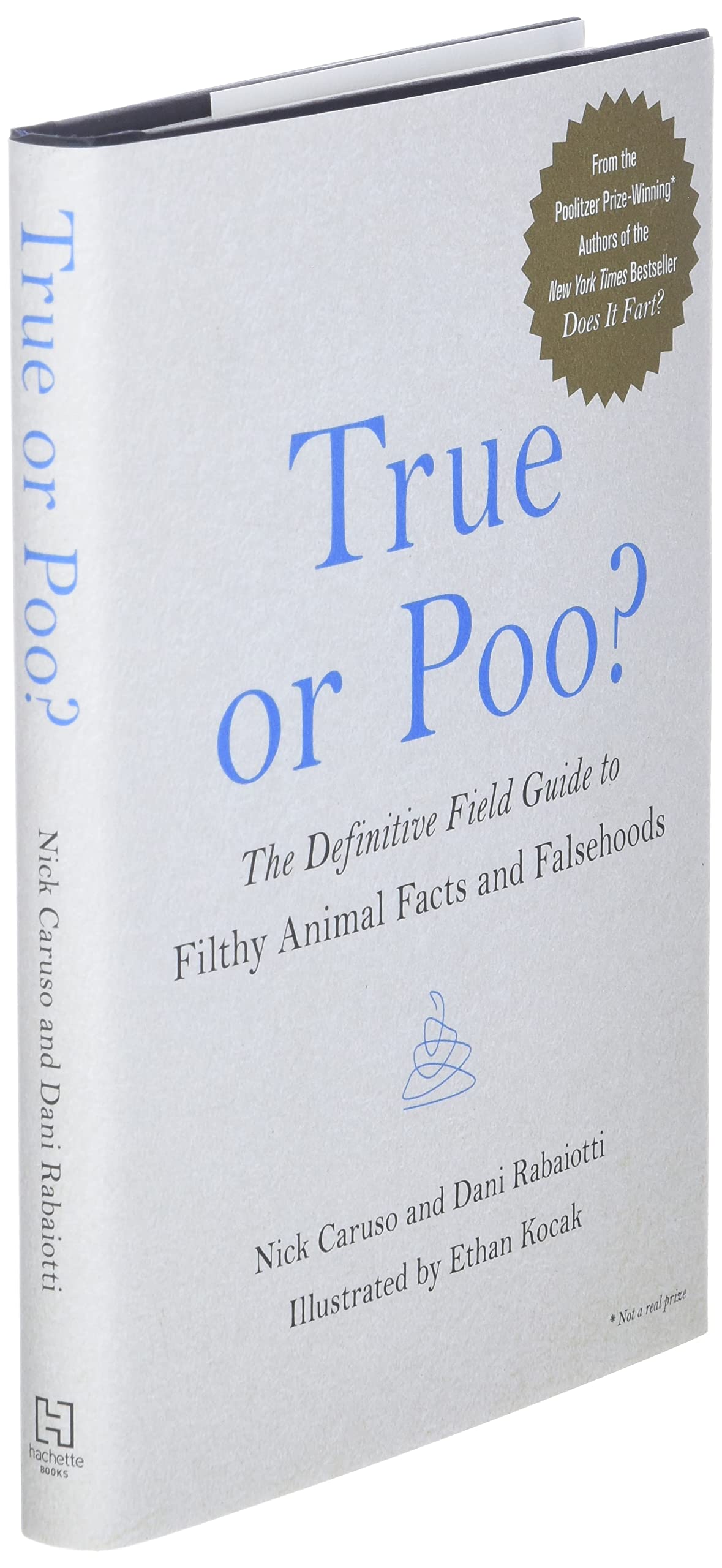 True or Poo?: The Definitive Field Guide to Filthy Animal Facts and Falsehoods (Does It Fart Series, 2)