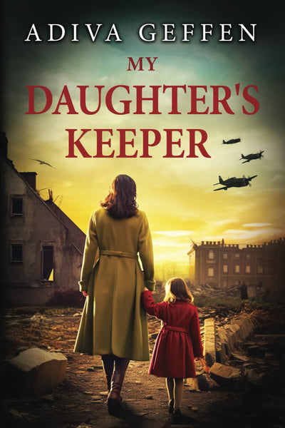 My Daughters Keeper: A WW2 Historical Novel, Based on a True Story of a Jewish Holocaust Survivor (World War II Brave Women Fiction)