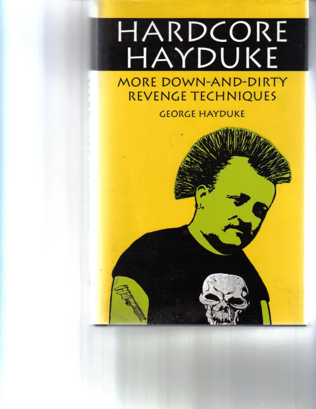 Hardcore Hayduke: More Down-And-Dirty Revenge Techniques