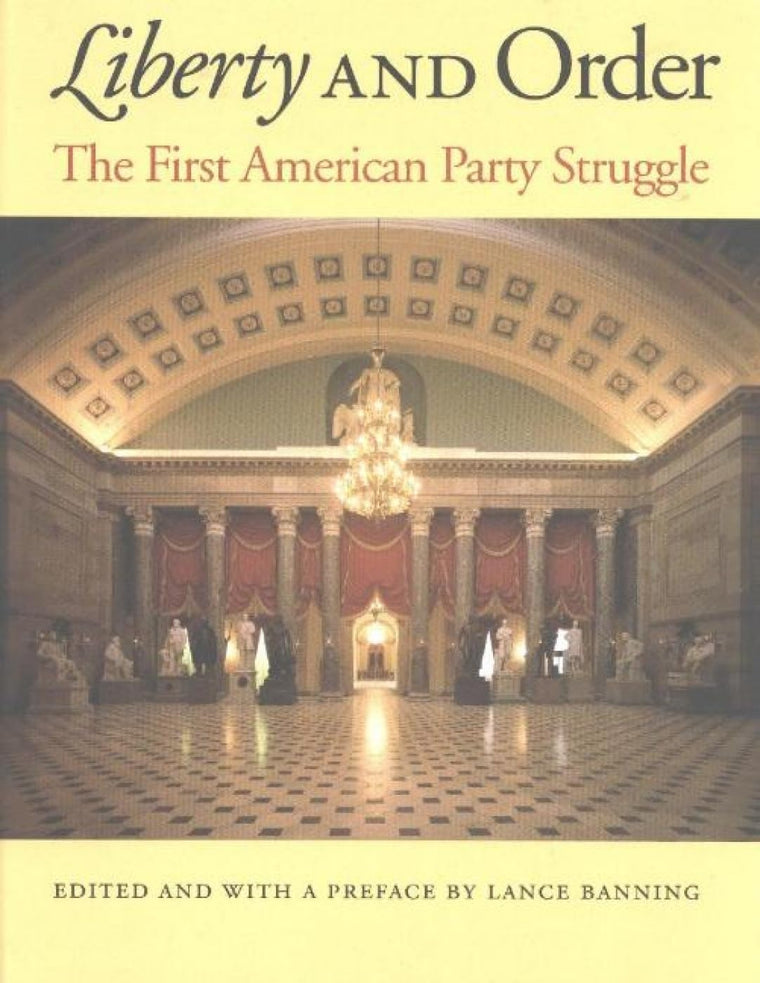 Liberty and Order: The First American Party Struggle