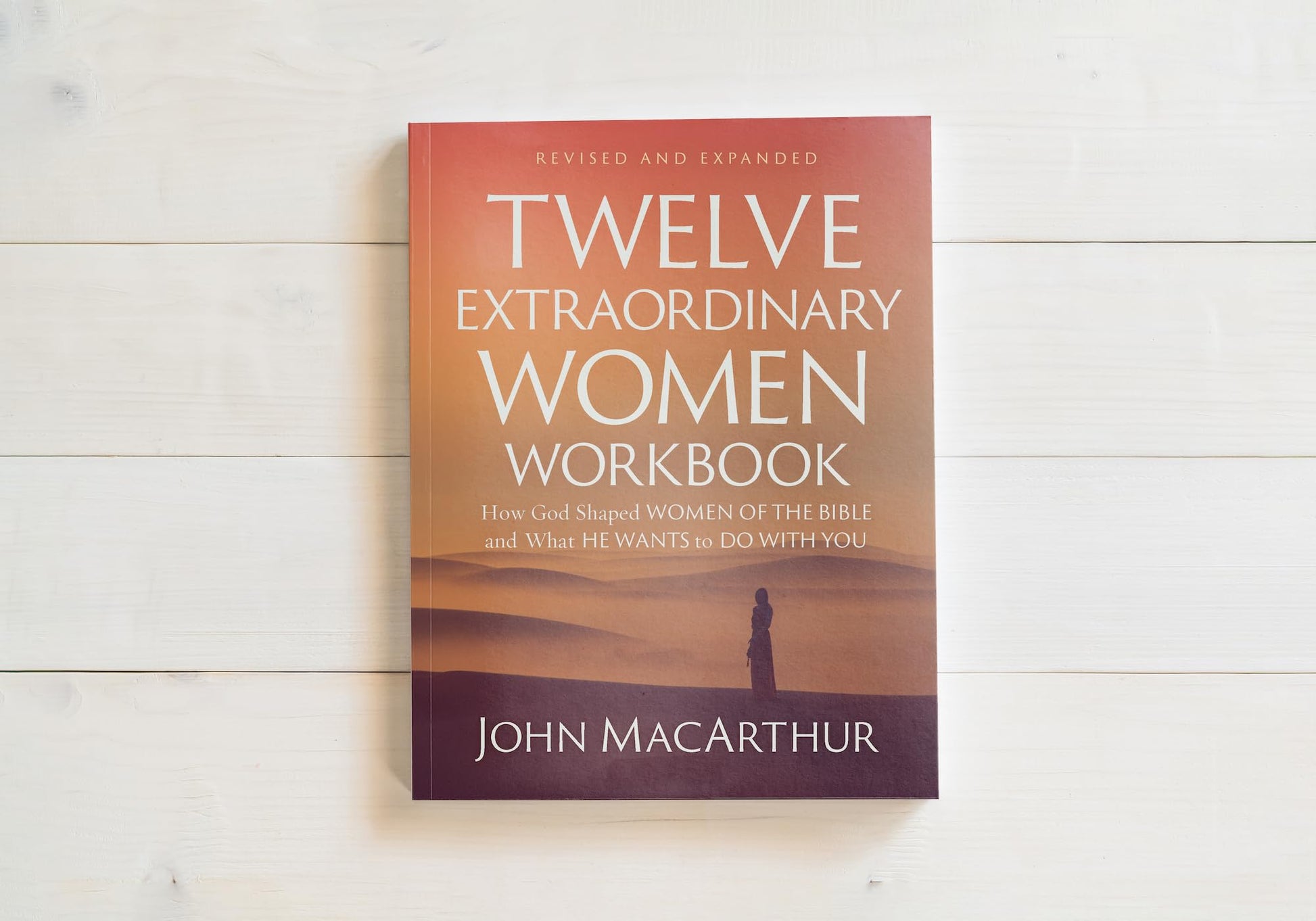 Twelve Extraordinary Women Workbook, Revised and Updated: How God Shaped Women of the Bible and What He Wants to Do With You