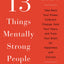 13 Things Mentally Strong People Don't Do: Take Back Your Power, Embrace Change, Face Your Fears, and Train Your Brain for Happiness and Success