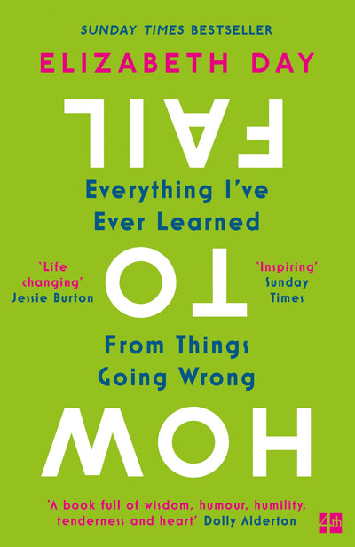 How to Fail: Everything Ive Ever Learned From Things Going Wrong