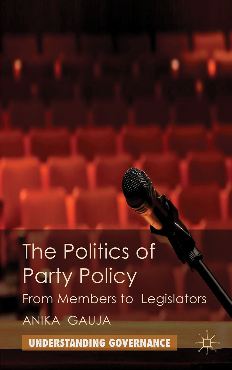 The Politics of Party Policy: From Members to Legislators (Understanding Governance)