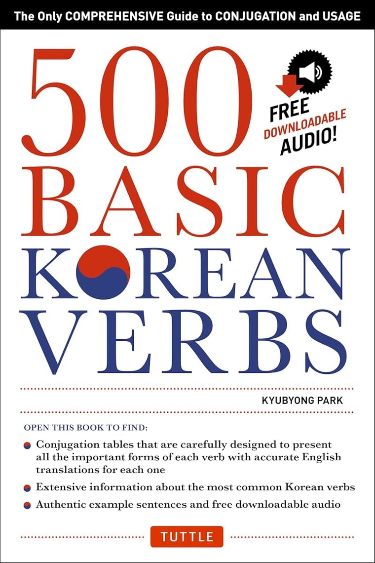500 Basic Korean Verbs: The Only Comprehensive Guide to Conjugation and Usage (Downloadable Audio Files Included)