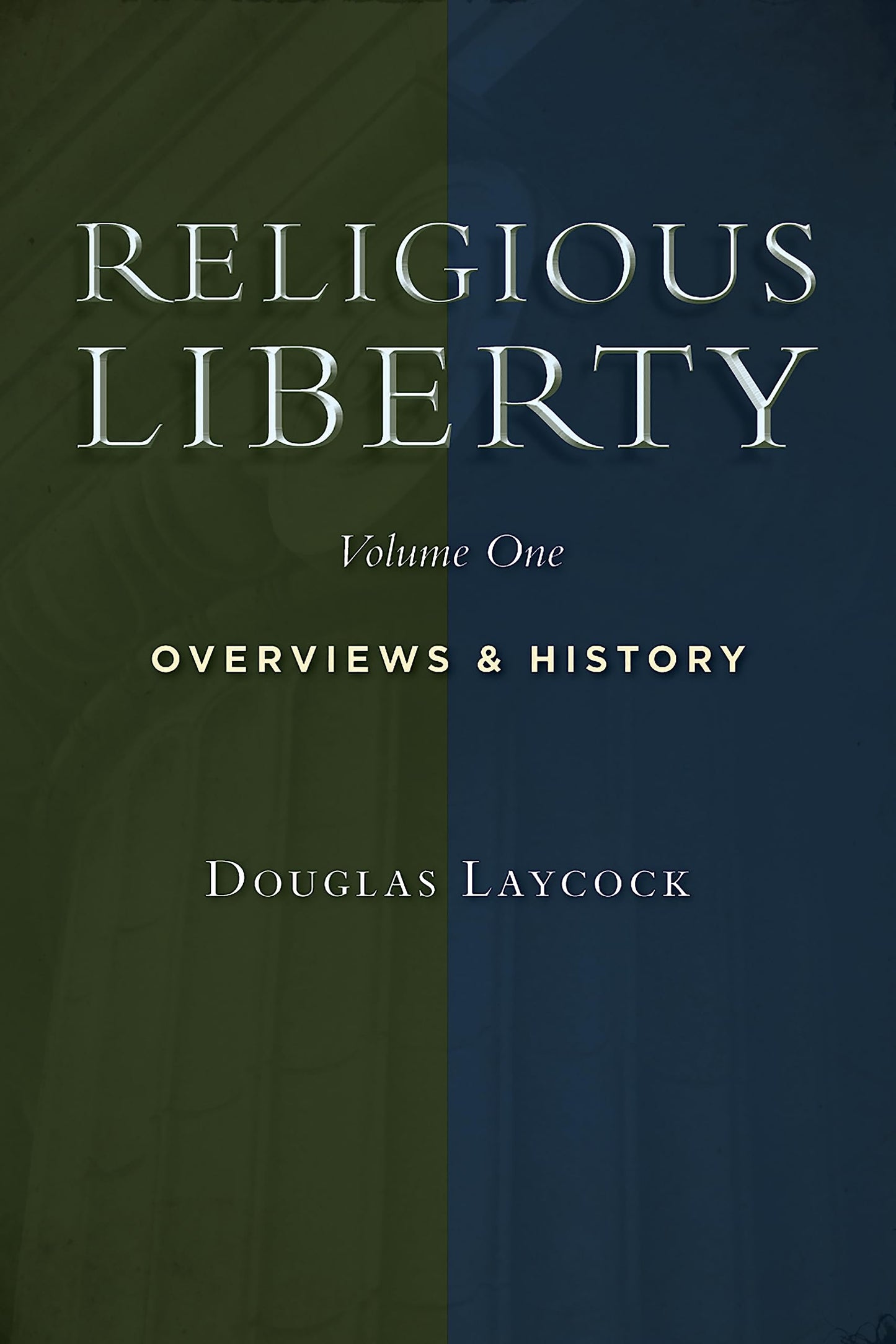 Religious Liberty, Vol. 1: Overviews and History (Emory University Studies in Law and Religion)