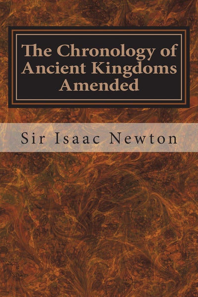 The Chronology of Ancient Kingdoms Amended