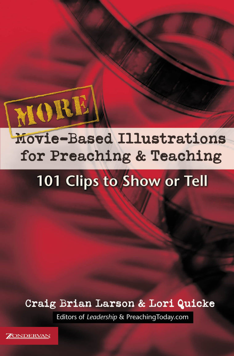 More Movie-Based Illustrations for Preaching and Teaching: 101 Clips to Show or Tell (2)