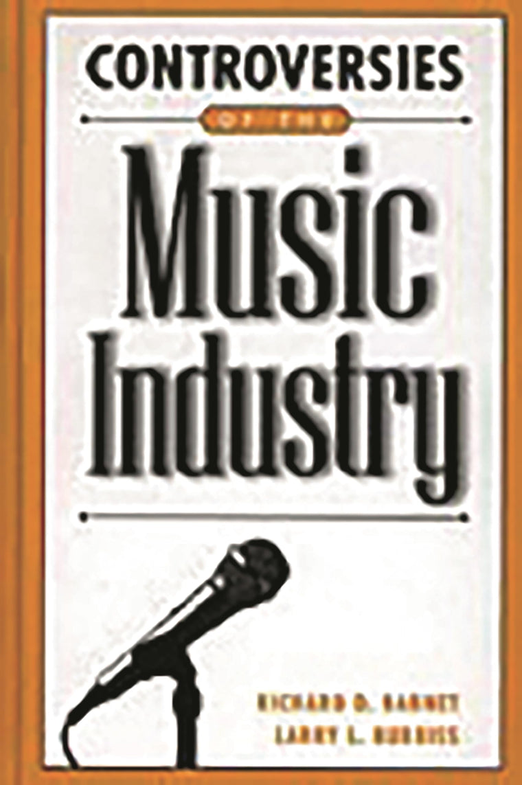 Controversies of the Music Industry: (Contemporary Controversies)