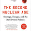 The Second Nuclear Age: Strategy, Danger, and the New Power Politics