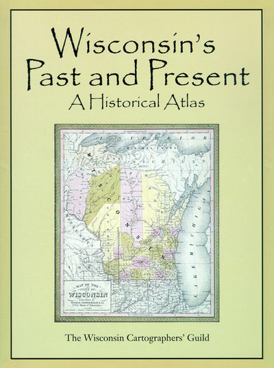 Wisconsin's Past and Present: A Historical Atlas