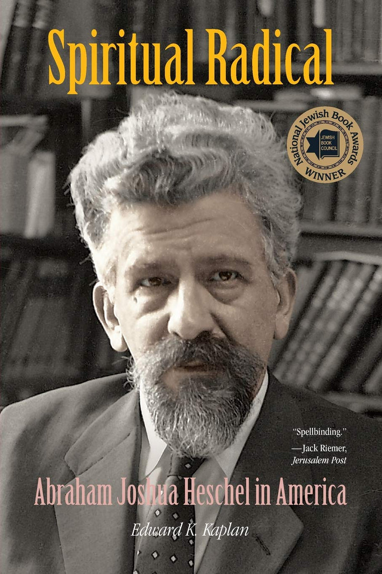 Spiritual Radical: Abraham Joshua Heschel in America, 1940-1972