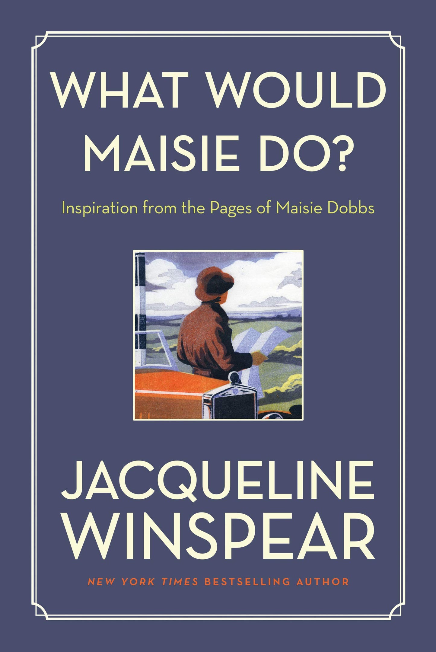 What Would Maisie Do?: A Companion to the Best-Selling Maisie Dobbs Series - Timeless Wisdom and Inspiration for Fans