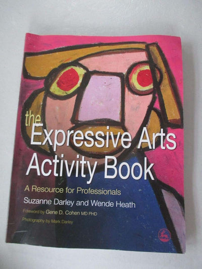 The Expressive Arts Activity Book: A Resource for Professionals