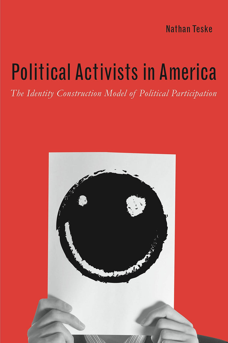 Political Activists in America: The Identity Construction Model of Political Participation