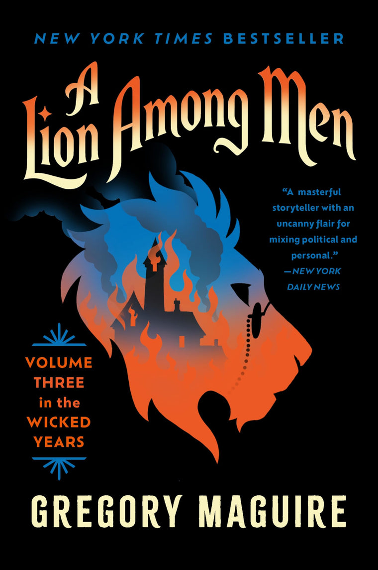 A Lion Among Men: The Wicked Series Continues: The Cowardly Lions Journey through Fear and Courage in Oz , from the Epic Inspiration for the Major Motion Picture-Now Streaming (Wicked Years, 3)
