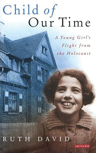 Child of Our Time: A Young Girl's Flight from the Holocaust