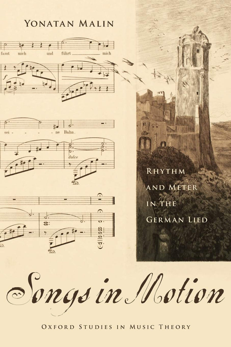 Songs in Motion: Rhythm and Meter in the German Lied (Oxford Studies in Music Theory)