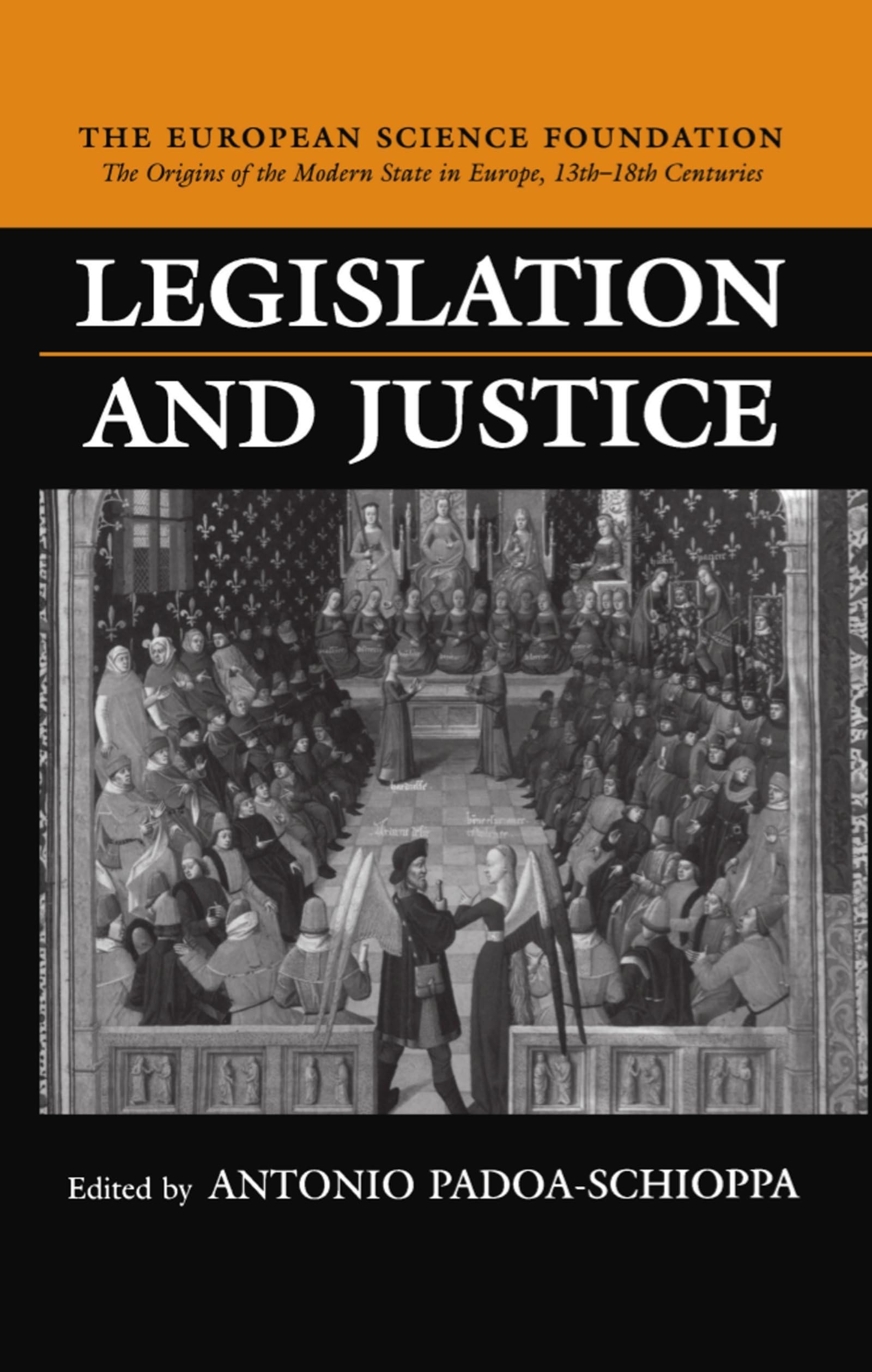 Legislation and Justice (The ^AOrigins of the Modern State in Europe, 13th to 18th Centuries)