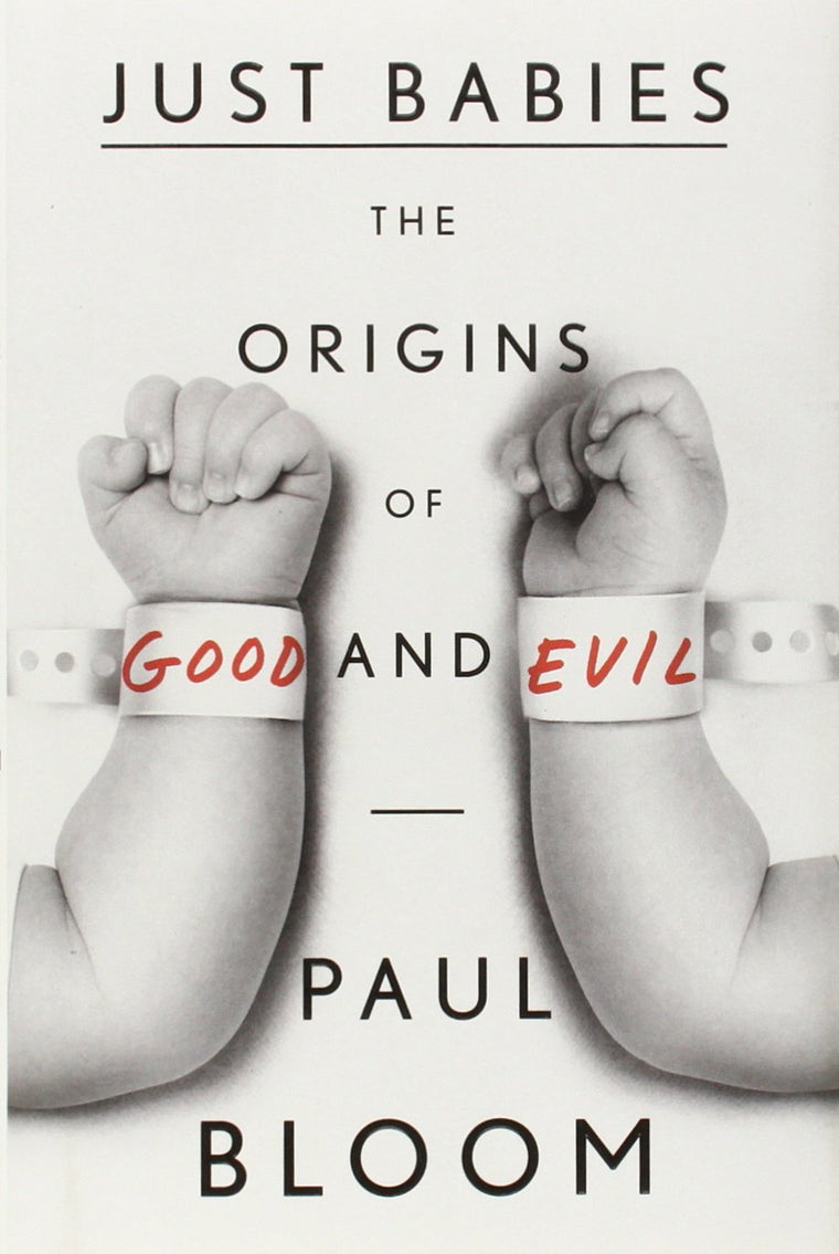 Just Babies: The Origins of Good and Evil by Bloom, Paul