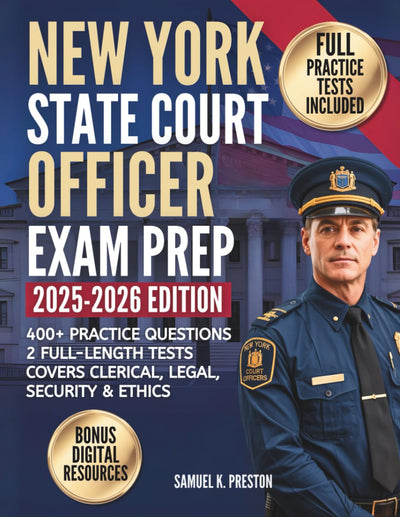New York State Court Officer Exam Prep: Complete Study Guide for Test-Day Success  400+ Questions, 2 Full Practice Exams, and Bonus Success Toolkit