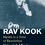 Rav Kook: Mystic in a Time of Revolution (Jewish Lives)