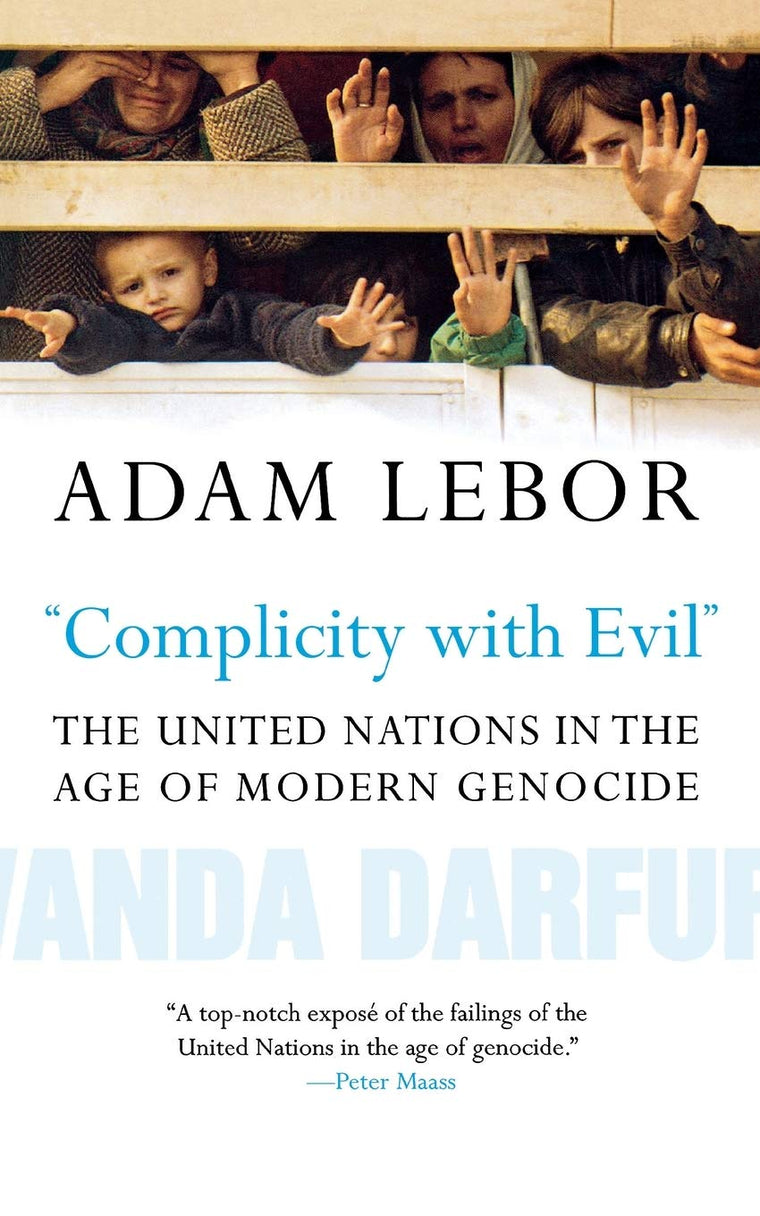 "Complicity with Evil": The United Nations in the Age of Modern Genocide