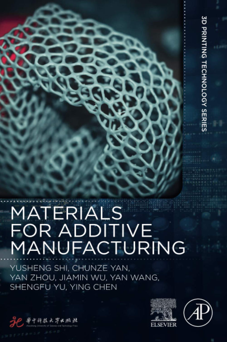 Materials for Additive Manufacturing (3D Printing Technology Series)
