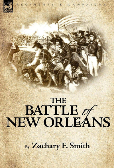The Battle of New Orleans (Regiments and Campaigns)