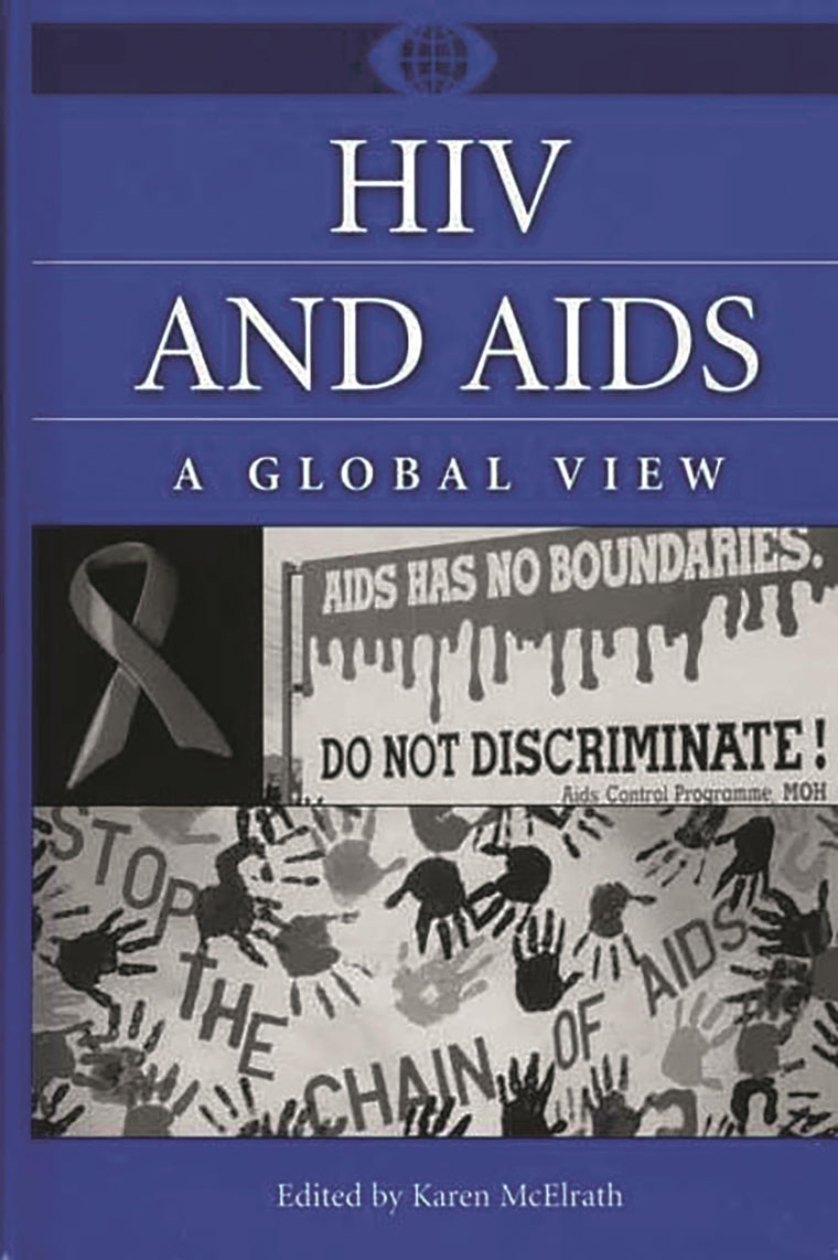 HIV and AIDS: A Global View (A World View of Social Issues)