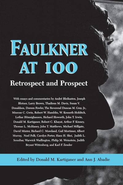 Faulkner at 100: Retrospect and Prospect (Faulkner and Yoknapatawpha Series)