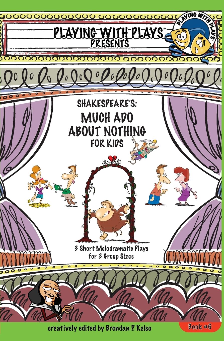 Shakespeare's Much Ado About Nothing for Kids: 3 Short Melodramatic Plays for 3 Group Sizes (Playing With Plays)