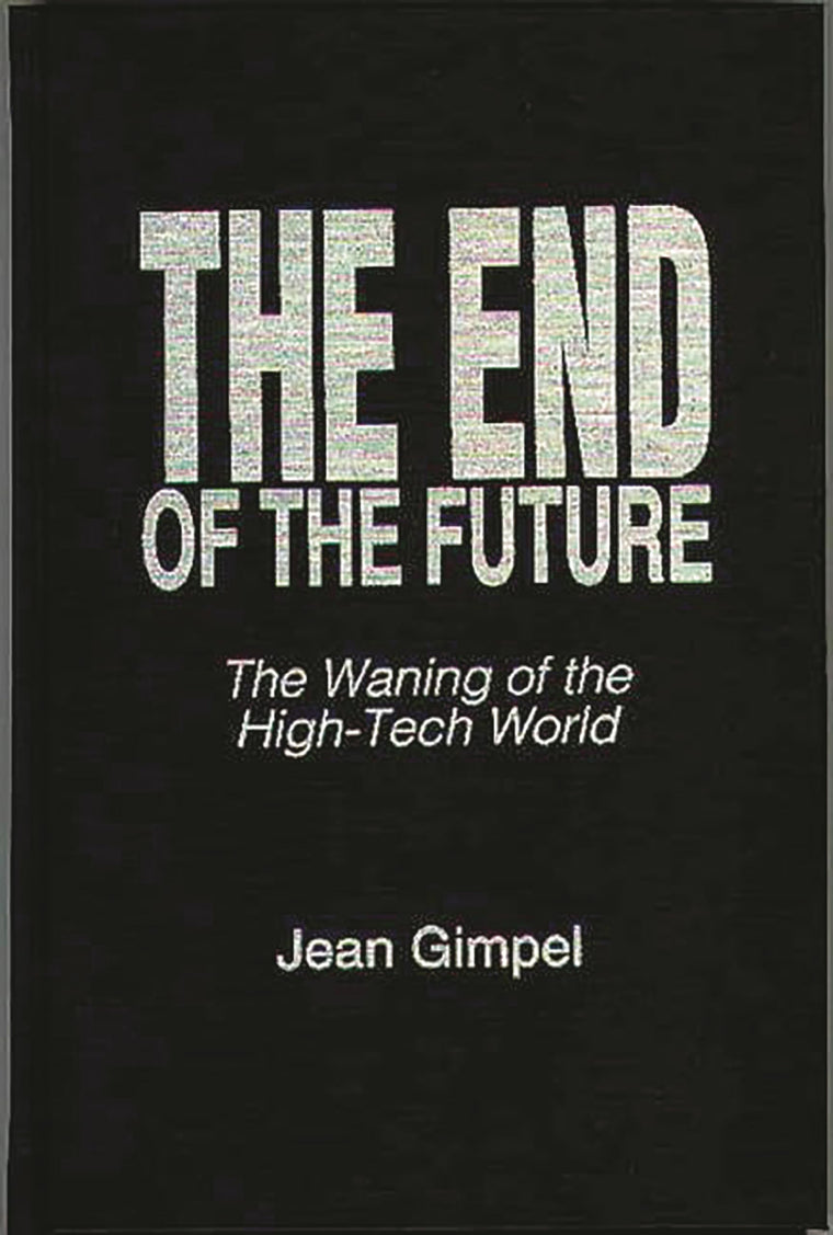 The End of the Future: The Waning of the High-Tech World (Praeger Studies on the 21st Century)