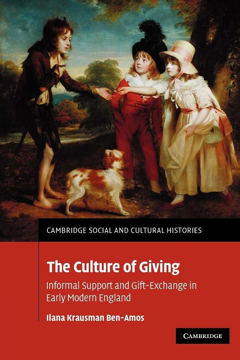 The Culture of Giving: Informal Support and Gift-Exchange in Early Modern England (Cambridge Social and Cultural Histories, Series Number 12)