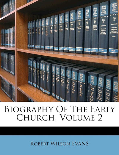 Biography of the Early Church, Volume 2