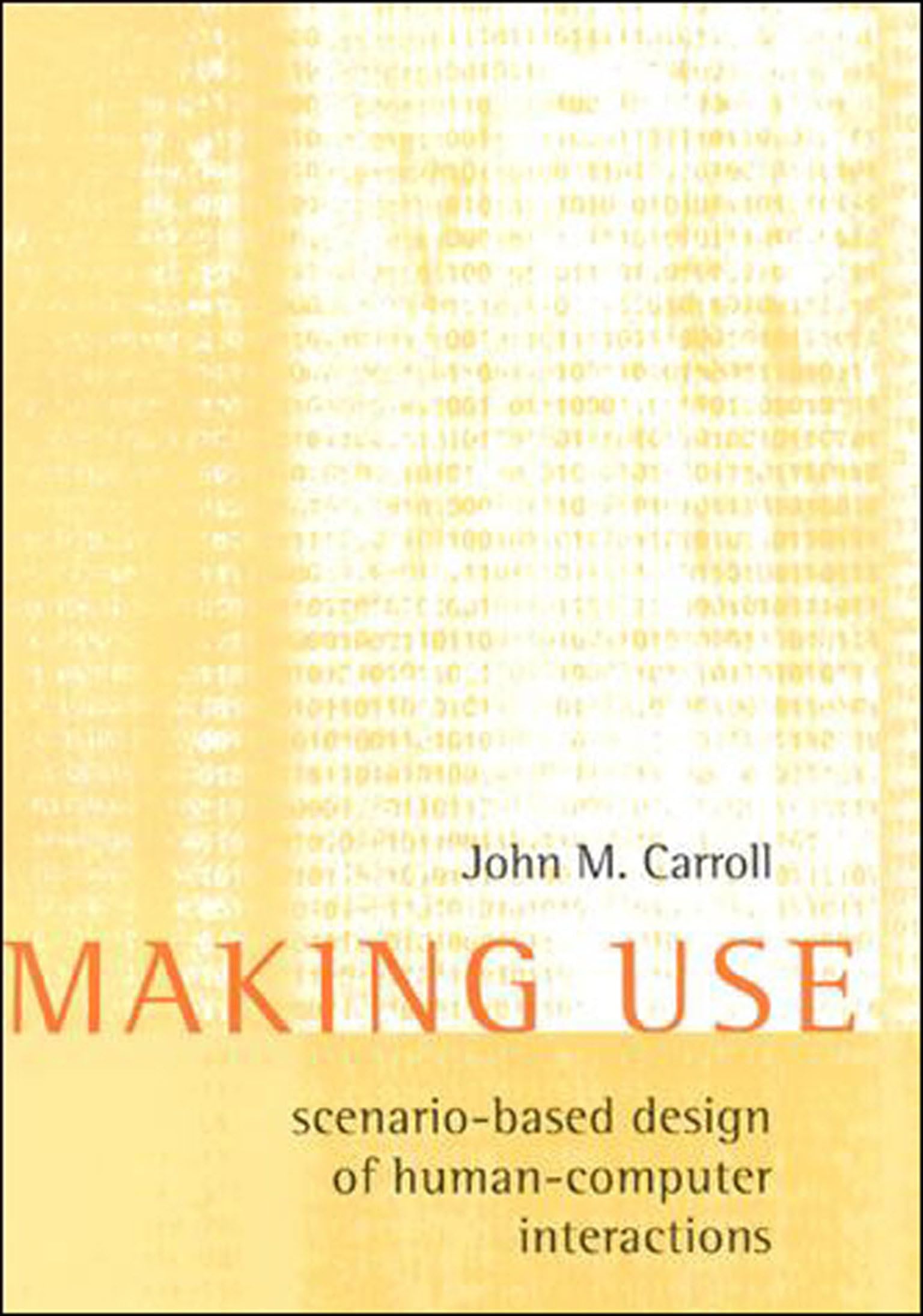 Making Use: Scenario-Based Design of Human-Computer Interactions