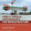 Public-Private Partnerships for Infrastructure: Principles of Policy and Finance