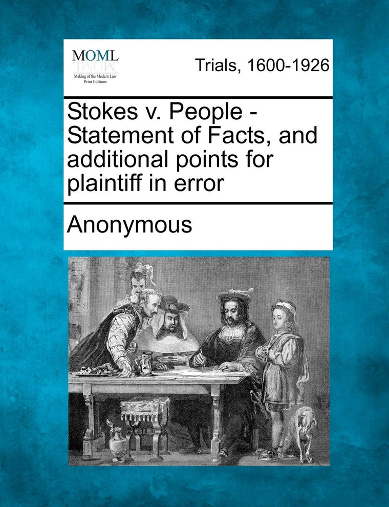 Stokes V. People - Statement of Facts, and Additional Points for Plaintiff in Error