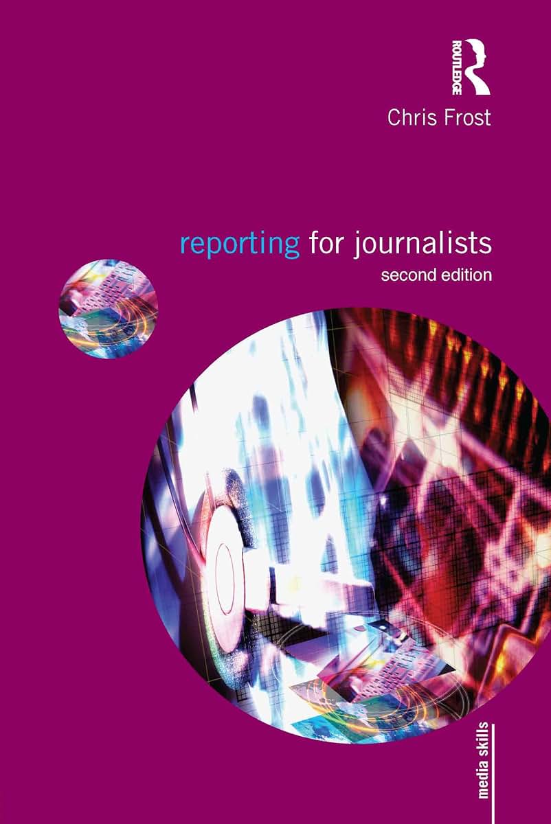 Reporting for Journalists (Media Skills)